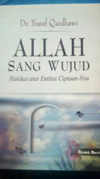 Image of ALLAH Sang Wujud: Hakikat atas Entitas Ciptaan-Nya