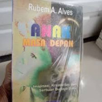 Image of Anak Masa Depan: Imajinasi, Kreativitas dan Serbuan Budaya Baru