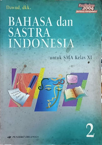 Image of Bahasa dan Sastra Indonesia untuk SMA Kelas XI