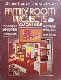Image of Better Homes and Gardens: Family Room Projects You Can Build