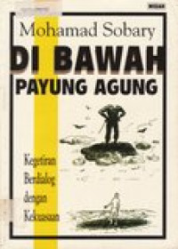 Image of Di Bawah Payung Agung: Kegetiran Berdialog dengan Kekuasaan