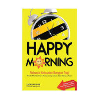 Image of Happy Morning: Rahasia Kekuatan Bangun Pagi