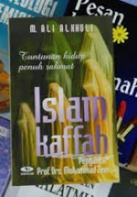 Image of Islam Kaffah: Tuntunan Hidup Penuh Rahmat