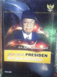 Image of Jasa-jasa Presiden Republik Indonesia: KH. Abdurrahman Wahid