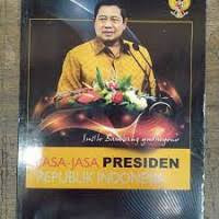 Image of Jasa-jasa Presiden Republik Indonesia: Susilo Bambang Yudhoyono