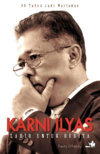 Image of Karni Ilyas: Lahir Untuk Berita