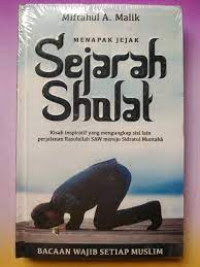 Image of Menapak Jejak Sejarah Sholat: Kisah Inspiratif yang Mengungkap Sisi Lain Perjalanan Rasulullah SAW Menuju Sidratul Muntaha