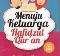 Image of Menuju Keluarga Hafizul Qur'an: Kisah Inspiratif menamcapkan Cinta Menghafal Al-Qur'an di Keluarga Tercinta