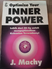 Image of Optimize Your Inner Power: Lebih dari 50 Tip untuk Mengoptimalkan Kekuatan Tersembunyi