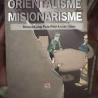 Image of Orientalisme dan Misinarisme: Menelikung Pola Pikir Umat Islam