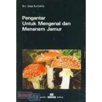 Image of Pengantar Untuk Mengenal dan Menanam Jamur