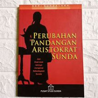 Image of Perubahan Pandangan Aristokrat Sunda: dan Esai-esai lainnya mengenai Kebudayaan Sunda